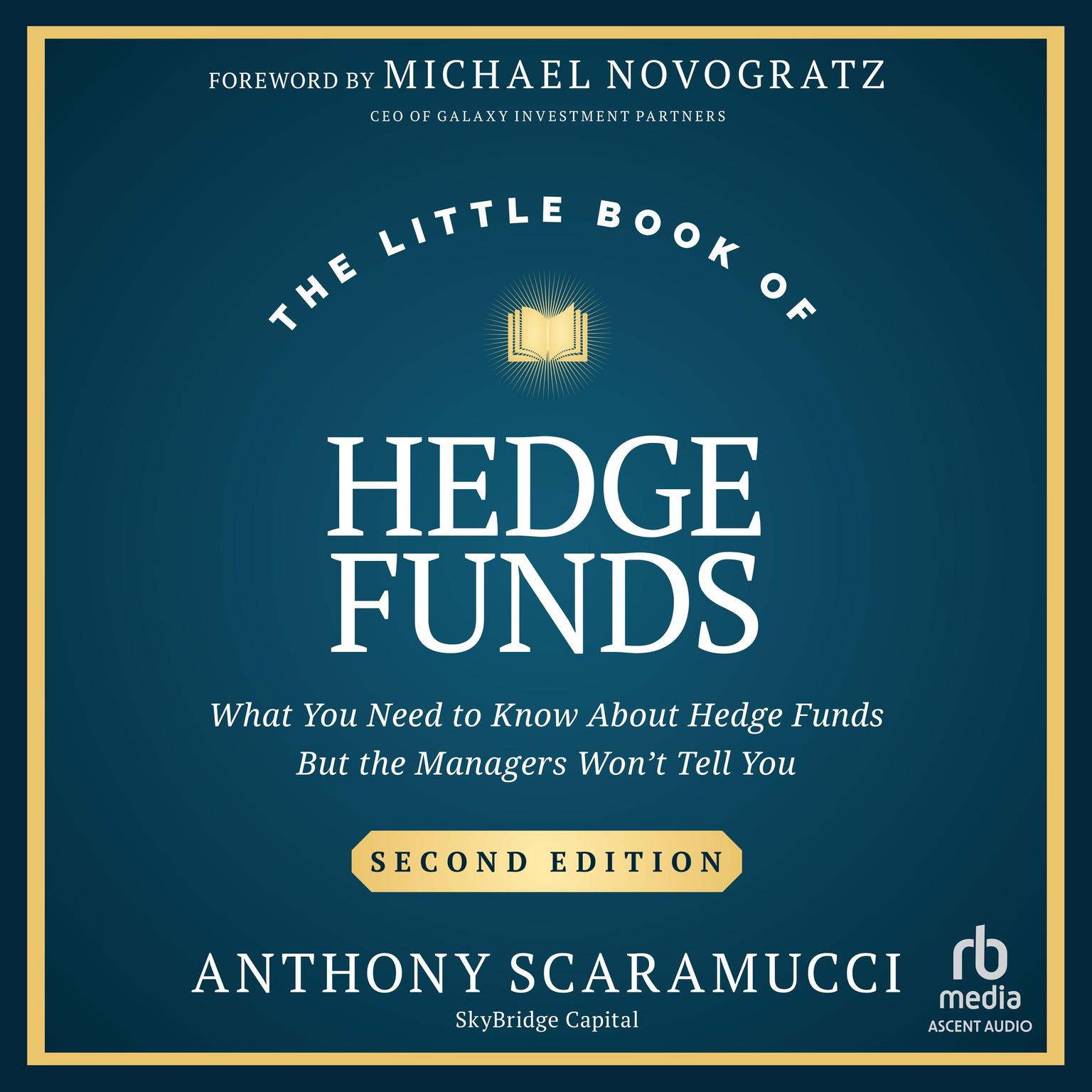 The Little Book of Hedge Funds: What You Need to Know About Hedge Funds, but the Managers Wont Tell You (Second Edition) Audiobook, by Anthony Scaramucci