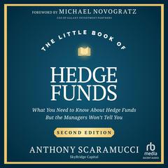 The Little Book of Hedge Funds: What You Need to Know About Hedge Funds, but the Managers Won't Tell You (Second Edition) Audibook, by Anthony Scaramucci