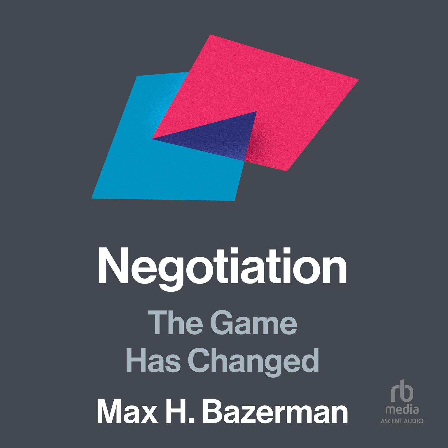 Negotiation: The Game Has Changed Audiobook, by Max H. Bazerman