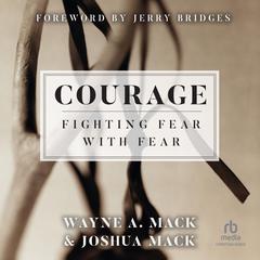 Courage: Fighting Fear with Fear Audibook, by Joshua Mack