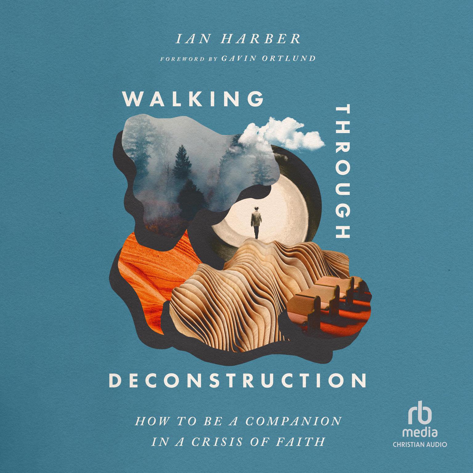 Walking Through Deconstruction: How to Be a Companion in a Crisis of Faith Audiobook, by Ian Harber