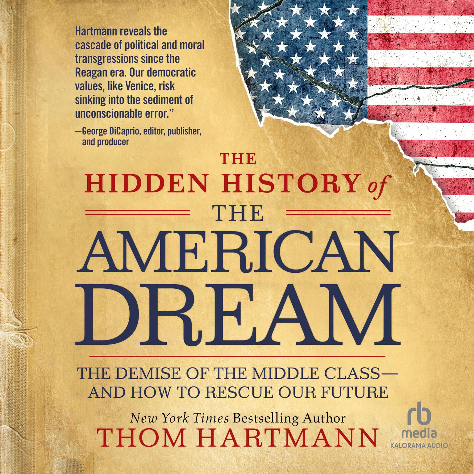 The Hidden History of the American Dream: The Demise of the Middle Class—and How to Rescue Our Future Audiobook, by Thom Hartmann