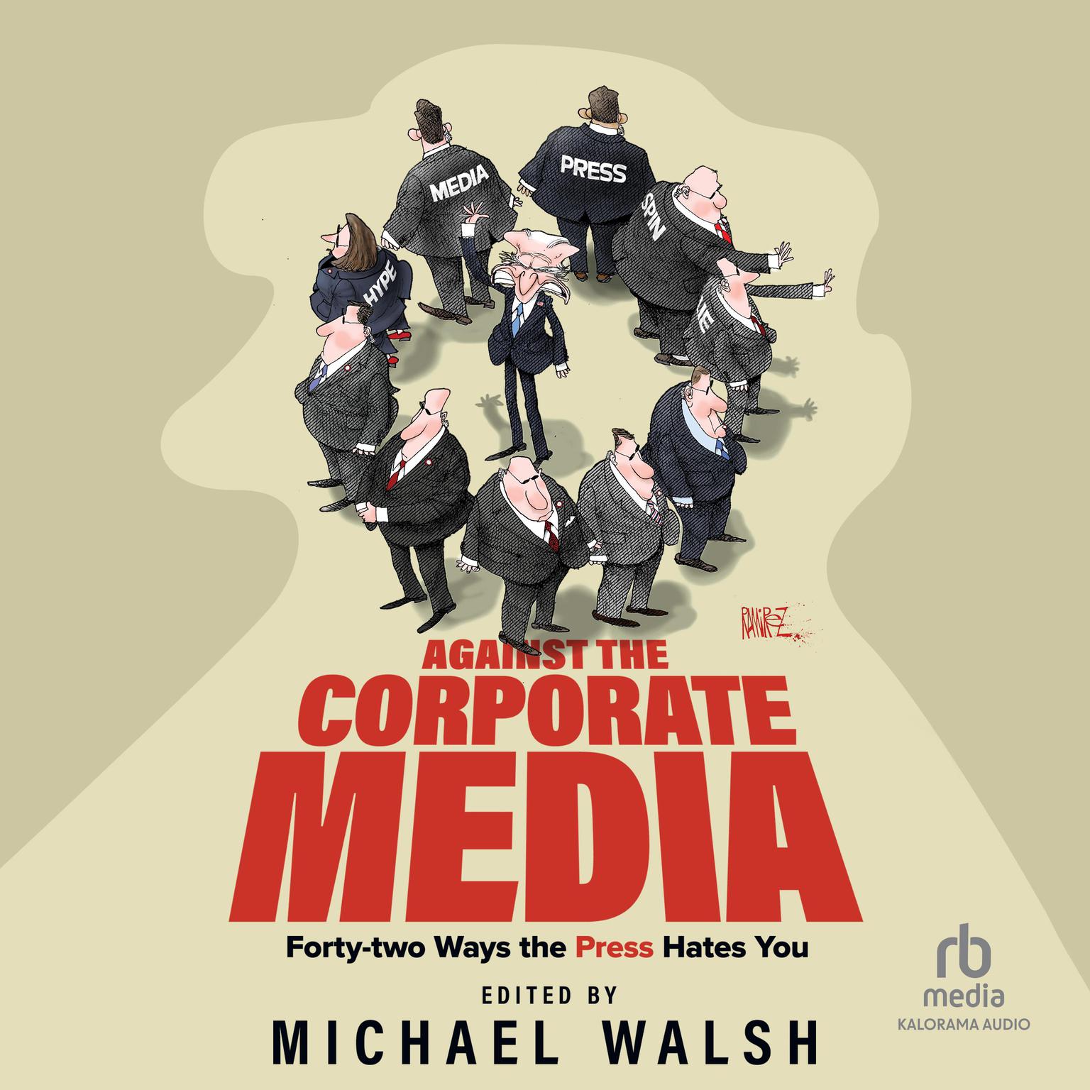 Against the Corporate Media: Forty-Two Ways the Press Hates You Audiobook, by Michael Walsh