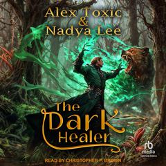 The Dark Healer: Book 1 Audibook, by Alex Toxic