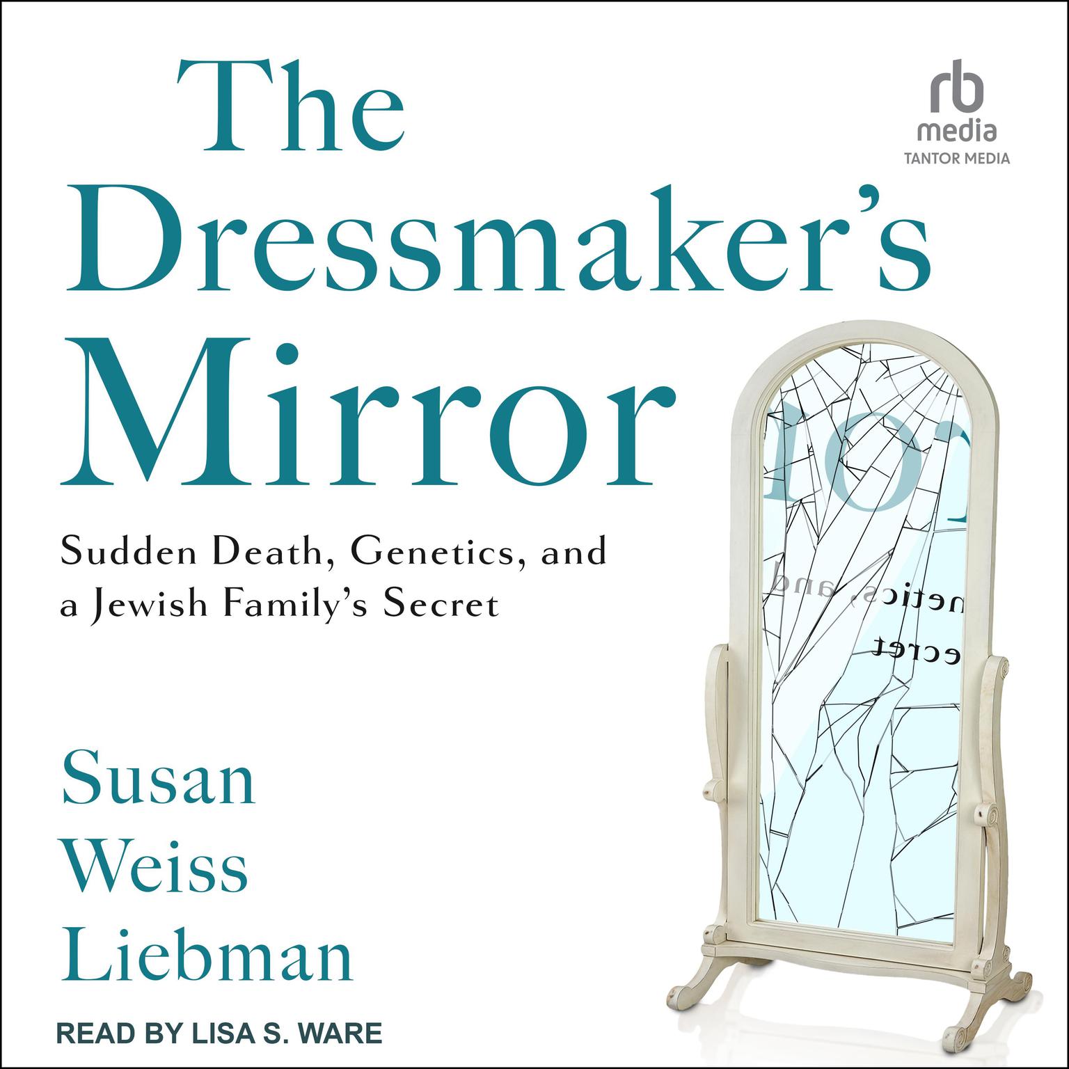 The Dressmakers Mirror: Sudden Death, Genetics, and a Jewish Familys Secret Audiobook, by Susan Weiss Liebman