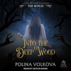 Into the Deep Wood: The Witch Audibook, by Polina Volkova