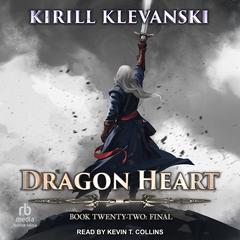 Dragon Heart: Book 22: Final Audibook, by Kirill Klevanski