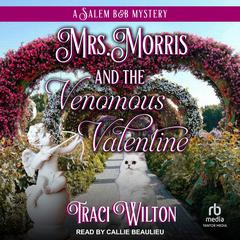 Mrs. Morris and the Venomous Valentine Audibook, by Traci Wilton