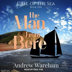 The Man from Bere Audibook, by Andrew Wareham