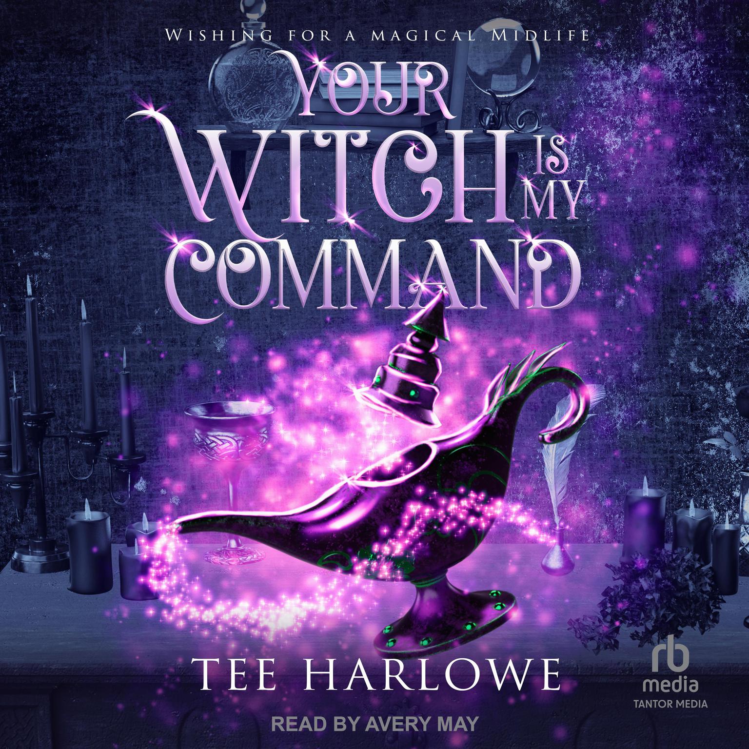 Your Witch Is My Command: A Paranormal Womens Fiction Novel Audiobook, by Tee Harlowe