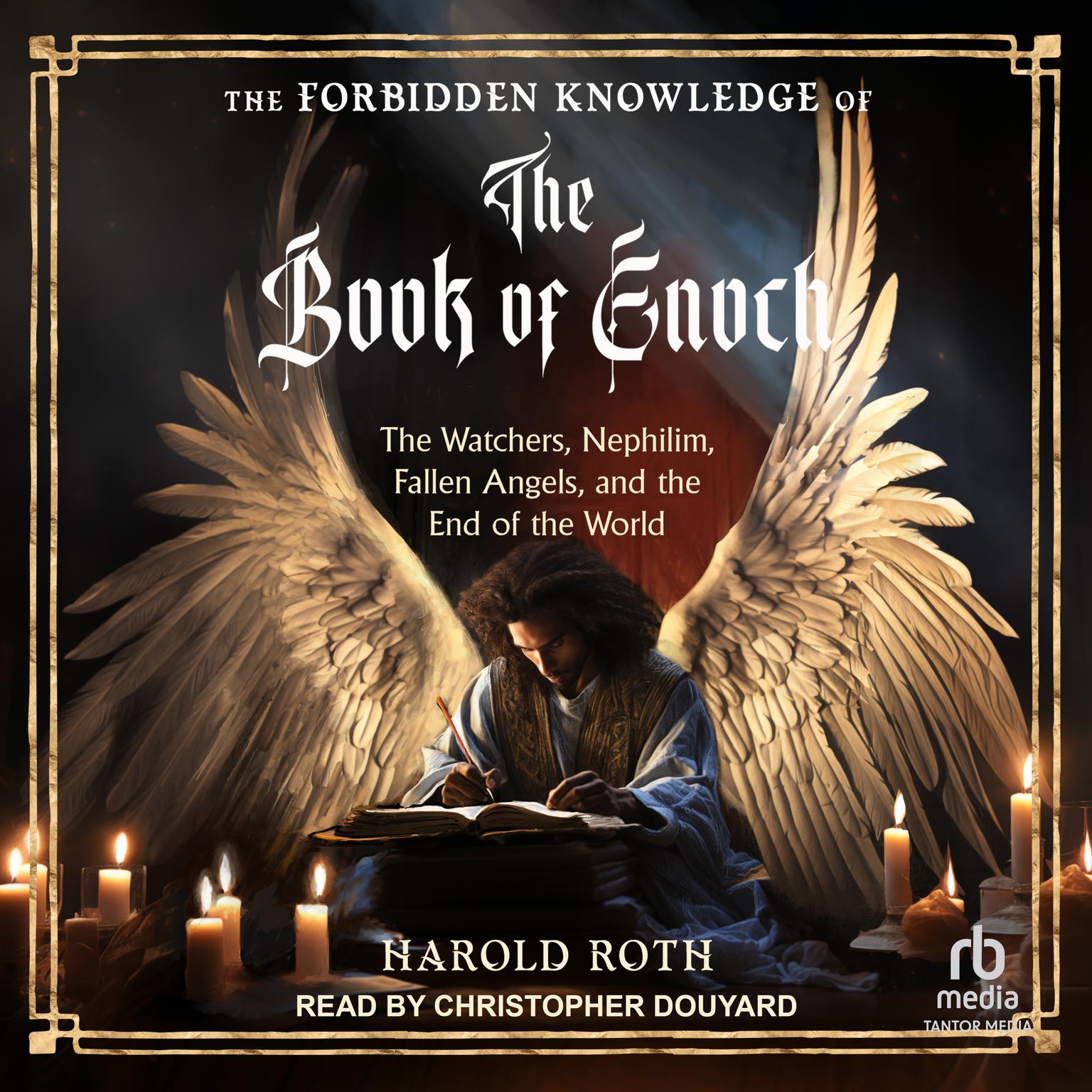 The Forbidden Knowledge of the Book of Enoch: The Watchers, Nephilim, Fallen Angels, and the End of the World Audiobook, by Harold Roth