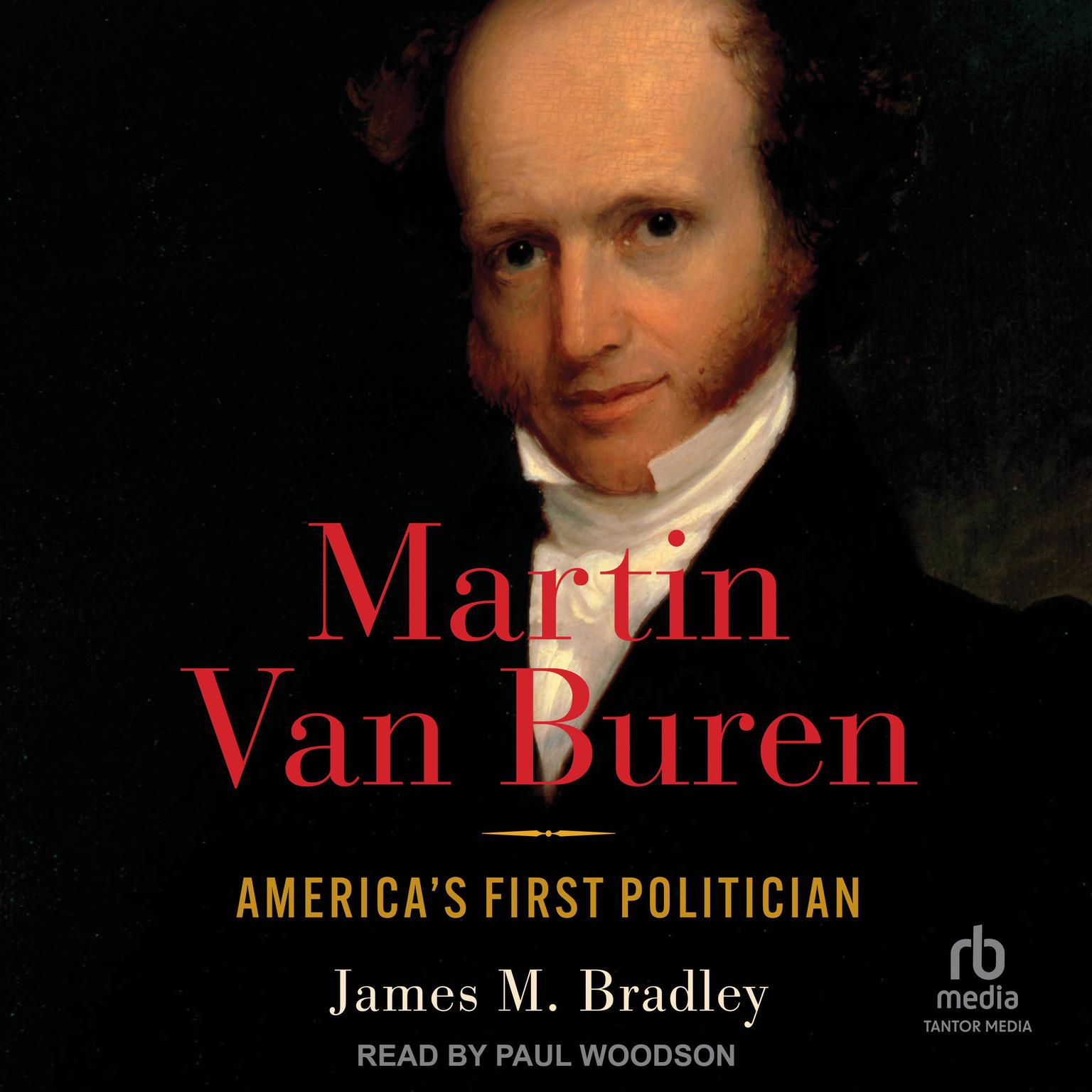 Martin Van Buren: Americas First Politician Audiobook, by James M. Bradley