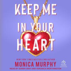 Keep Me In Your Heart Audibook, by Monica Murphy