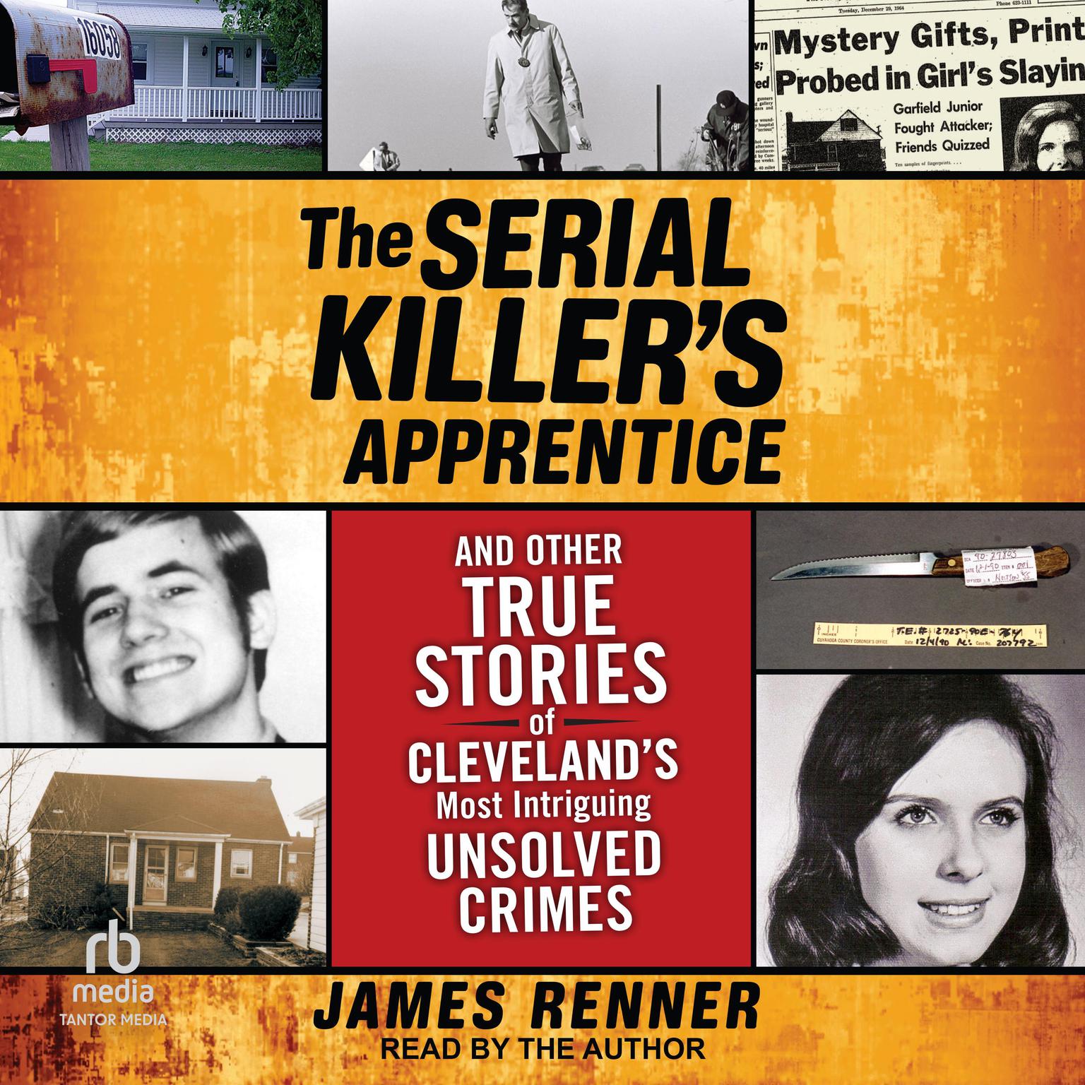 The Serial Killer’s Apprentice: And Other True Stories of Cleveland’s Most Intriguing Unsolved Crimes Audiobook, by James Renner