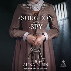 A Surgeon and a Spy Audibook, by Alina Rubin