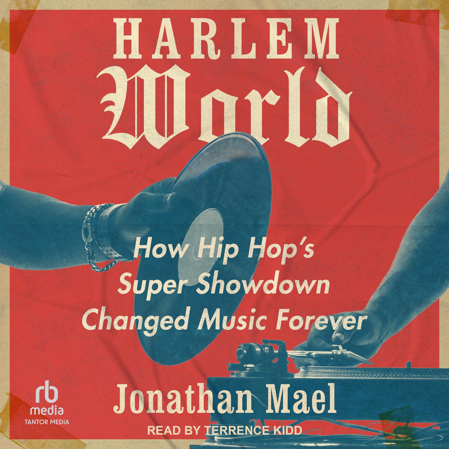 Harlem World: How Hip Hops Super Showdown Changed Music Forever Audiobook, by Jonathan Mael