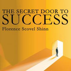 The Secret Door to Success Audibook, by Florence Scovel Shinn