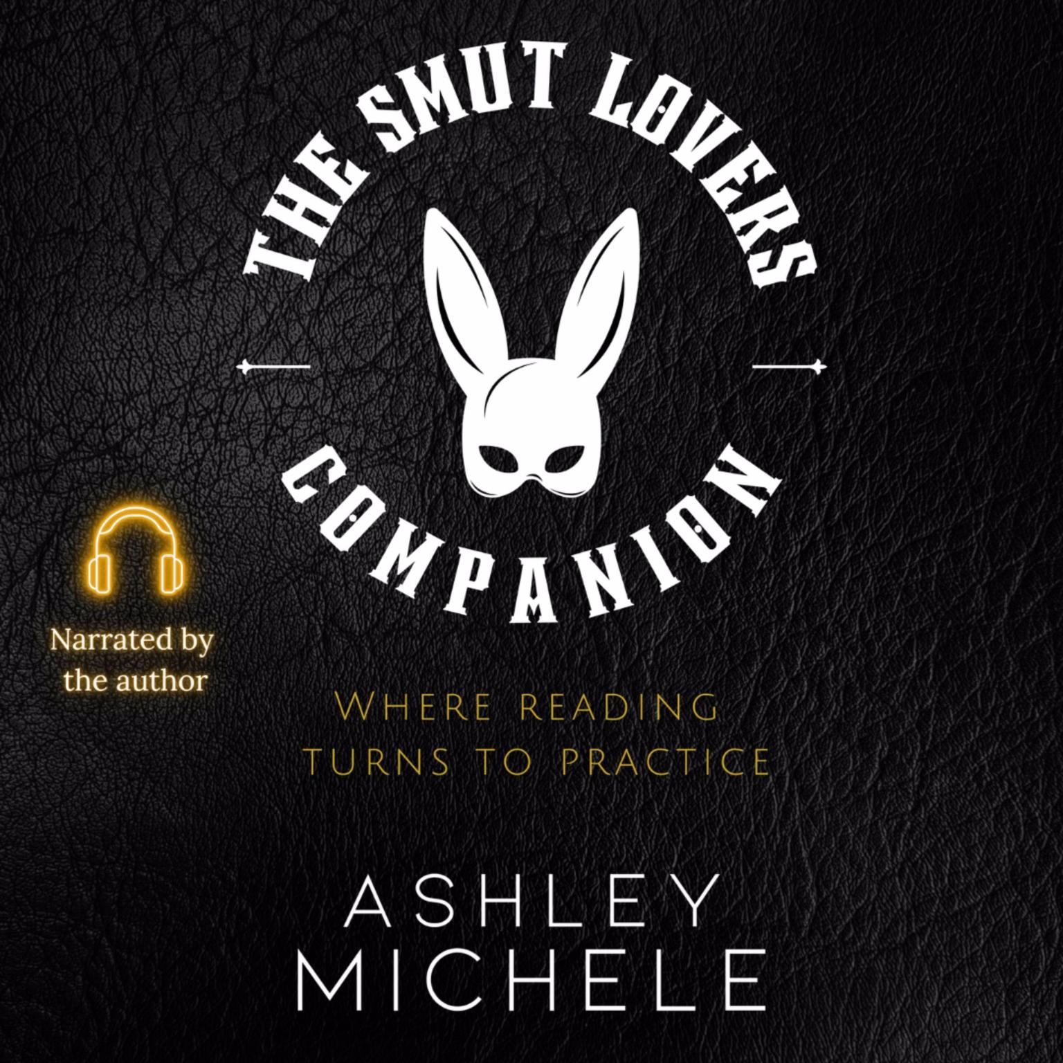 The Smut Lovers Companion: Where Reading Turns to Practice Audiobook, by Ashley Michele