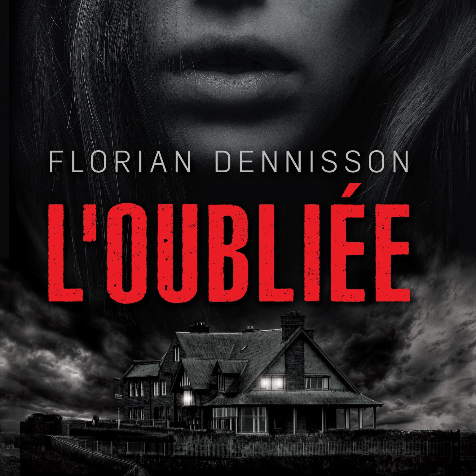 Loubliée Audiobook, by Florian Dennisson