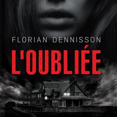 L'oubliée Audibook, by Florian Dennisson