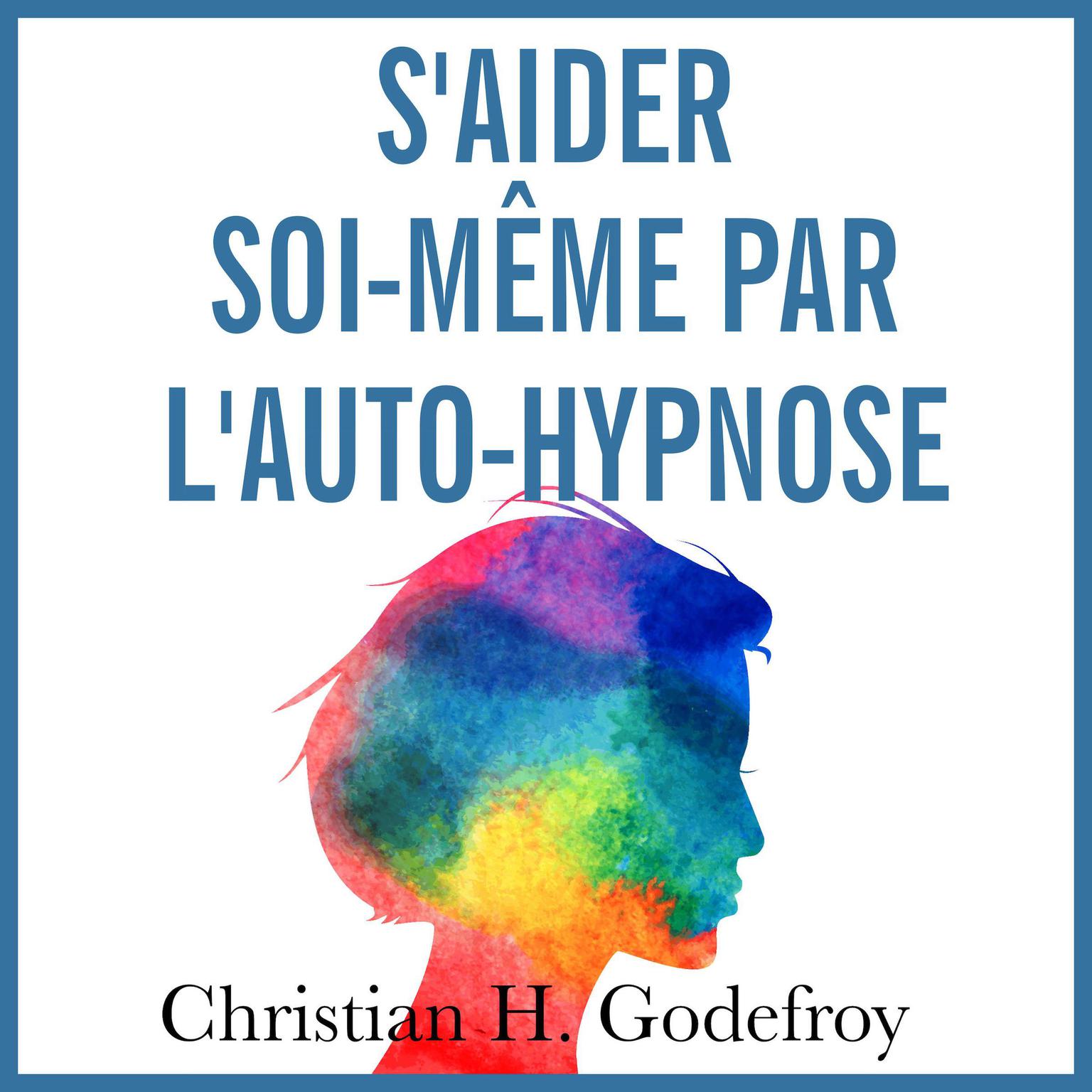 Saider Soi Même par lAuto-Hypnose Audiobook, by Christian H. Godefroy