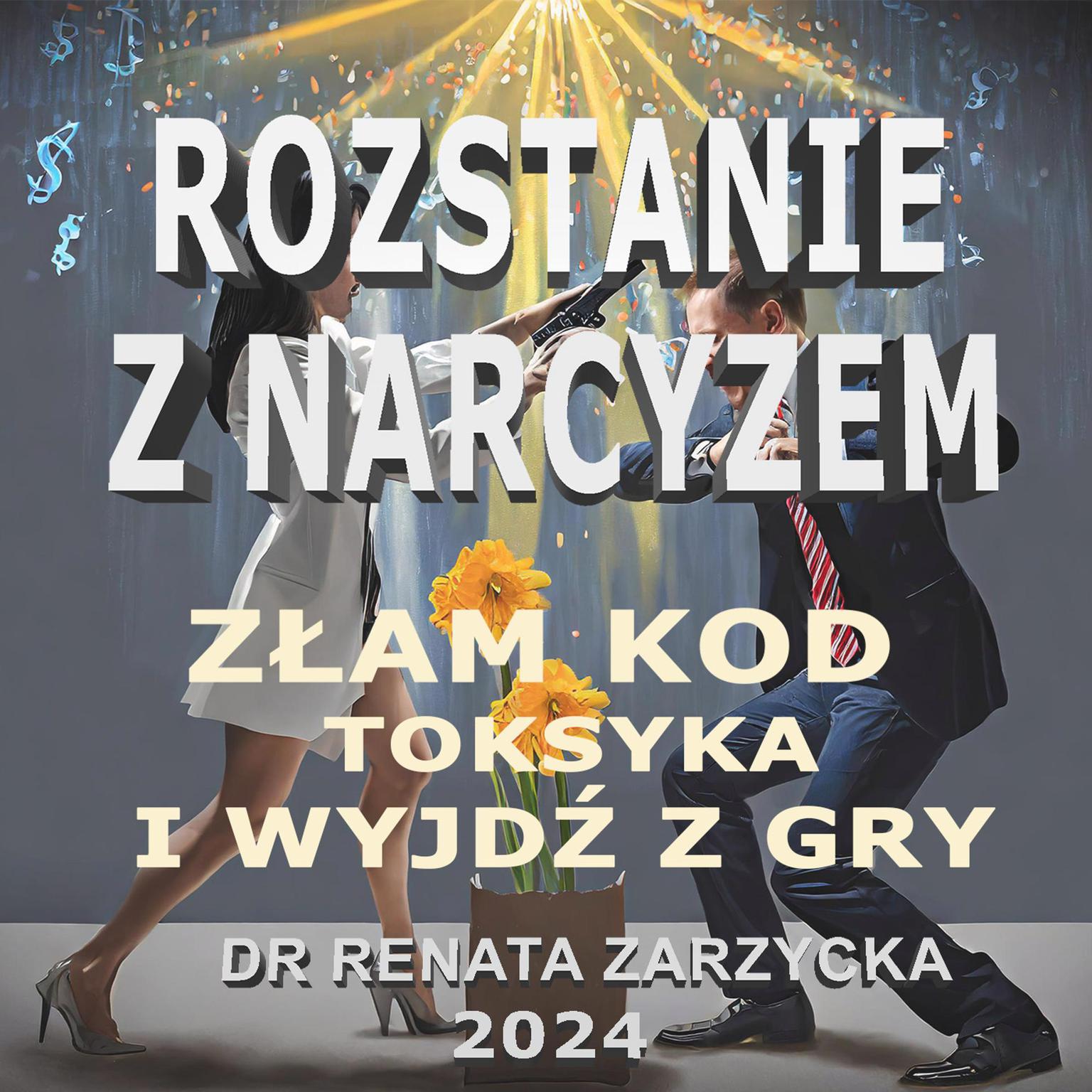 Rozstanie z Narcyzem. Złam kod toksyka i wyjdź z gry. Audiobook, by Renata Zarzycka