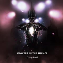 Players In The Silence: The First Unhuman Minds Swim The Barren Seas Between The Planets (2070-2080) Audibook, by Chirag Patel