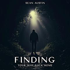 Finding Your Way Back Home Audibook, by Sean Austin