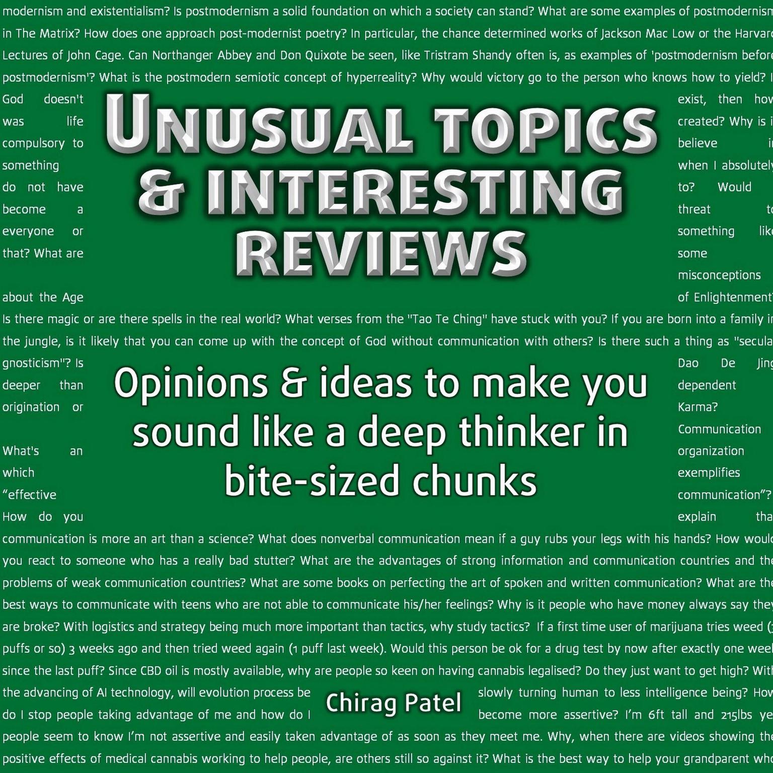 Unusual Topics & Interesting Reviews: Opinions & ideas thatll make you sound like a deep and learned thinker in bite-sized chunks Audiobook, by Chirag Patel