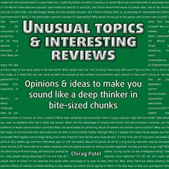 Unusual Topics & Interesting Reviews: Opinions & ideas that'll make you sound like a deep and learned thinker in bite-sized chunks Audibook, by Chirag Patel