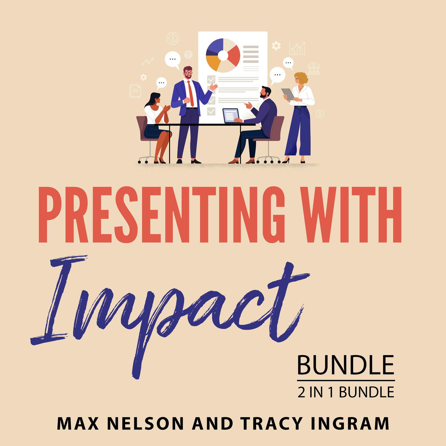 Presenting with Impact Bundle, 2 in 1 Bundle: How to Do Live Demos and Better Presentations Audiobook, by Max Nelson