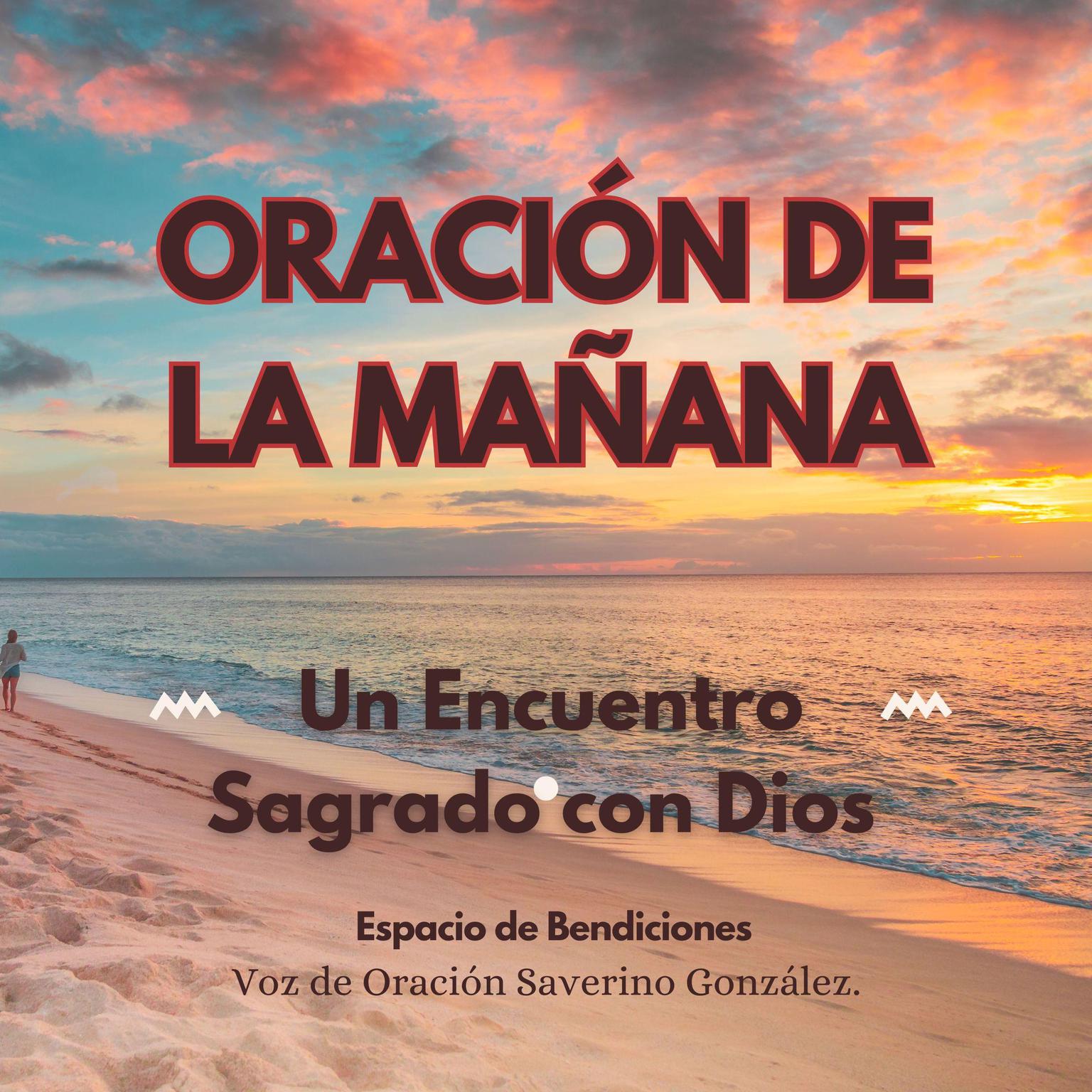 Oración de la Mañana: Un Encuentro Sagrado con Dios Audiobook, by Espacio de Bendiciones