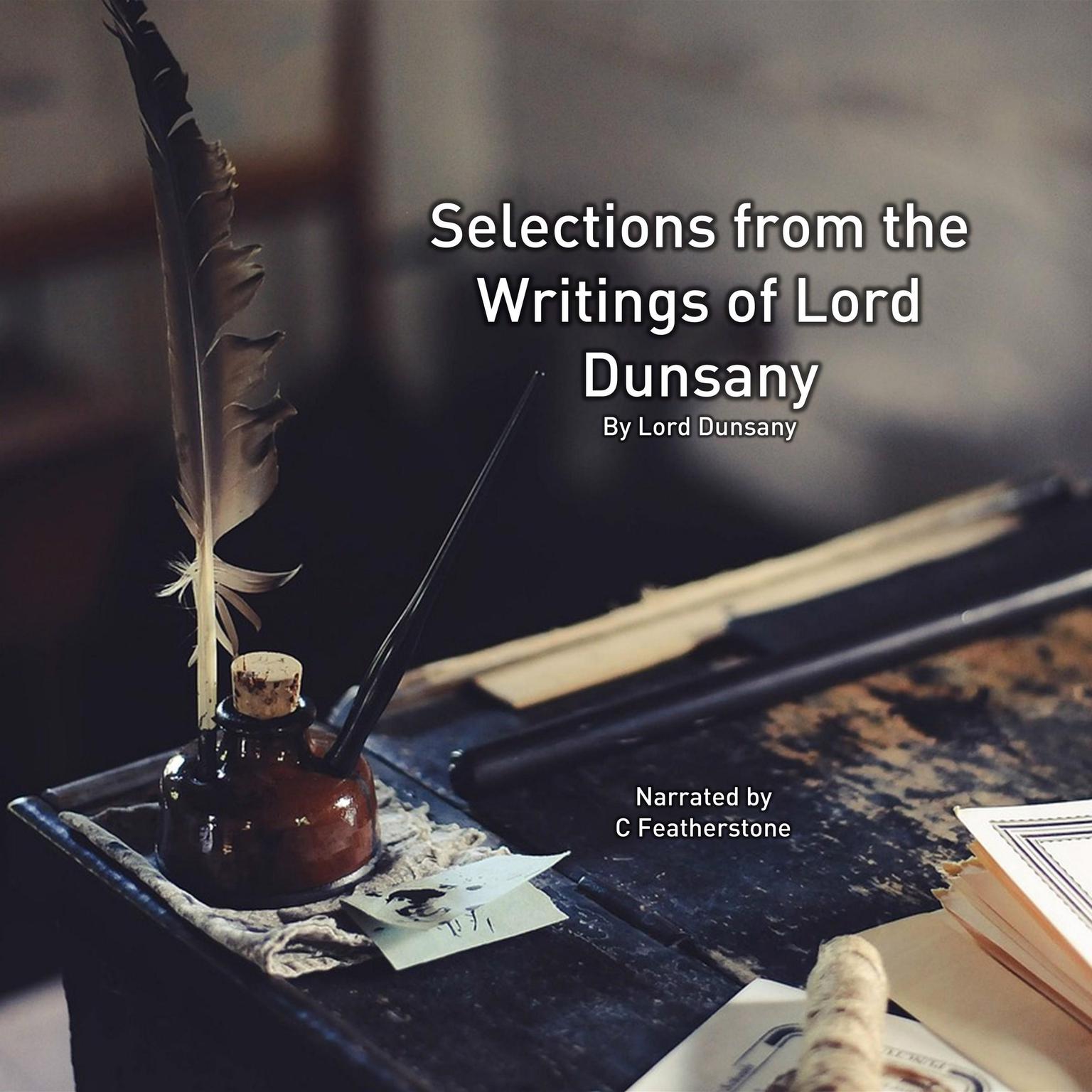 Selections from the Writing of Lord Dunsany Audiobook, by Lord Dunsany