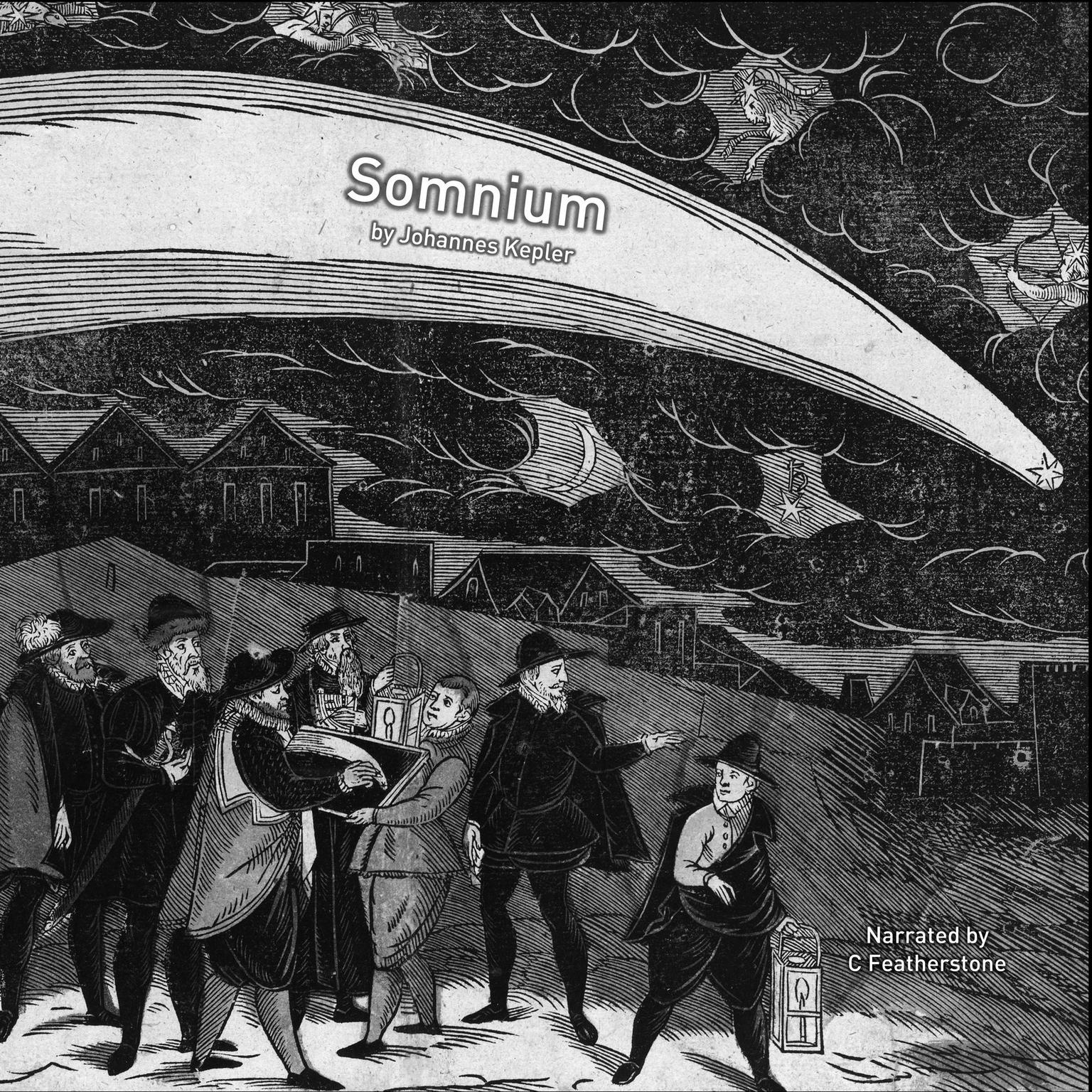 Somnium: The Dream: Or Posthumous Work on Lunar Astronomy Audiobook, by Johannes Kepler