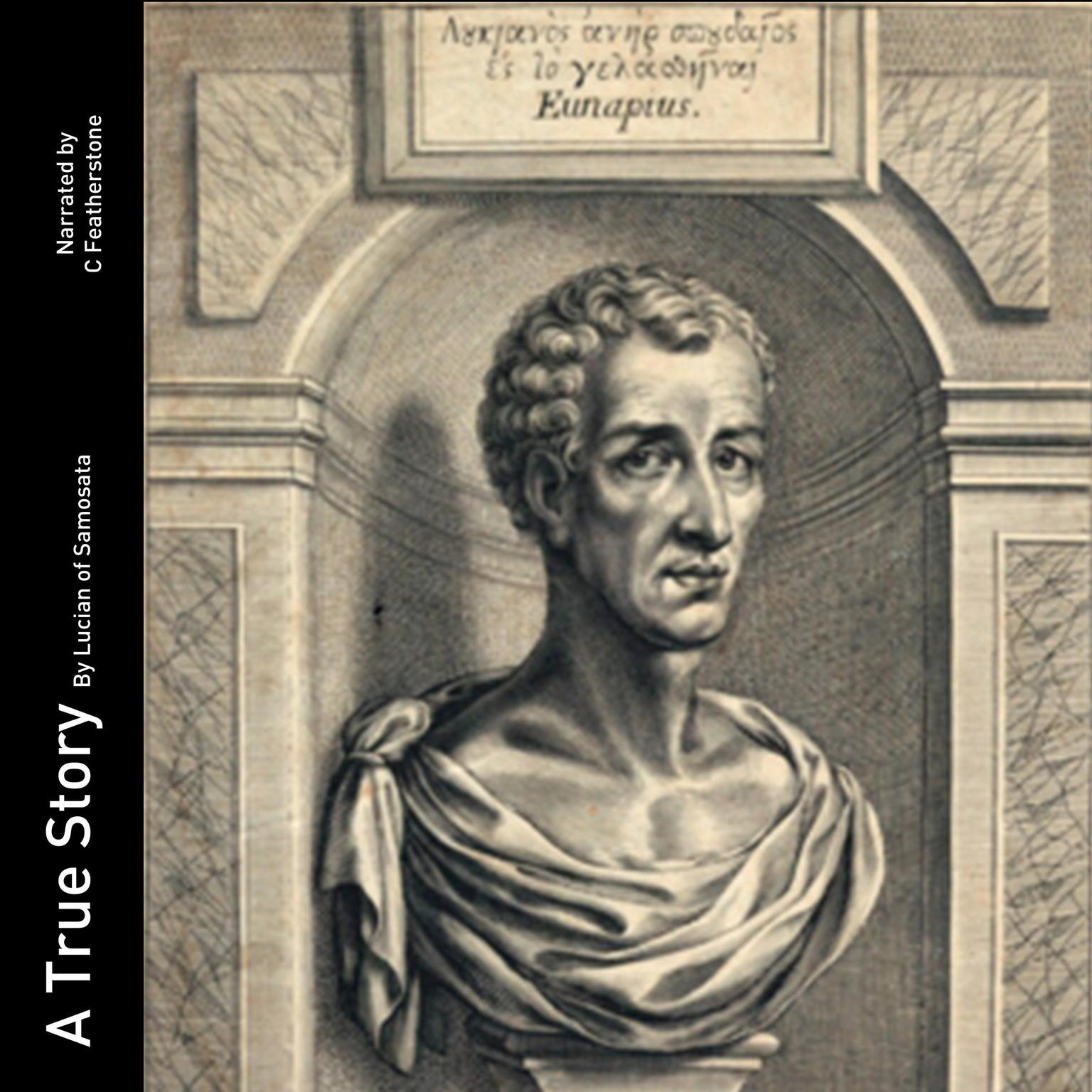 A True Story: The very first sci fi, written around 100AD Audiobook, by Lucian of Samosata