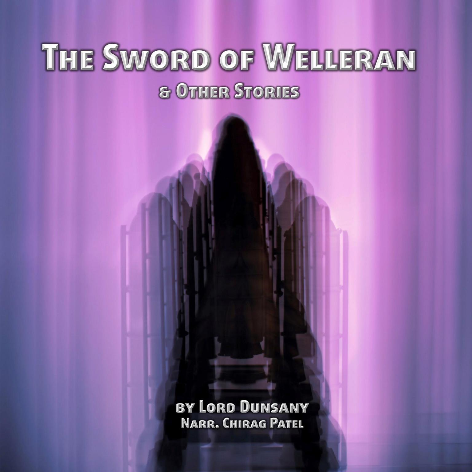 The Sword of Welleran and Other Stories: Strange Tales and Dark Wonders from the Man who Created Modern Fantasy Audiobook, by Lord Dunsany