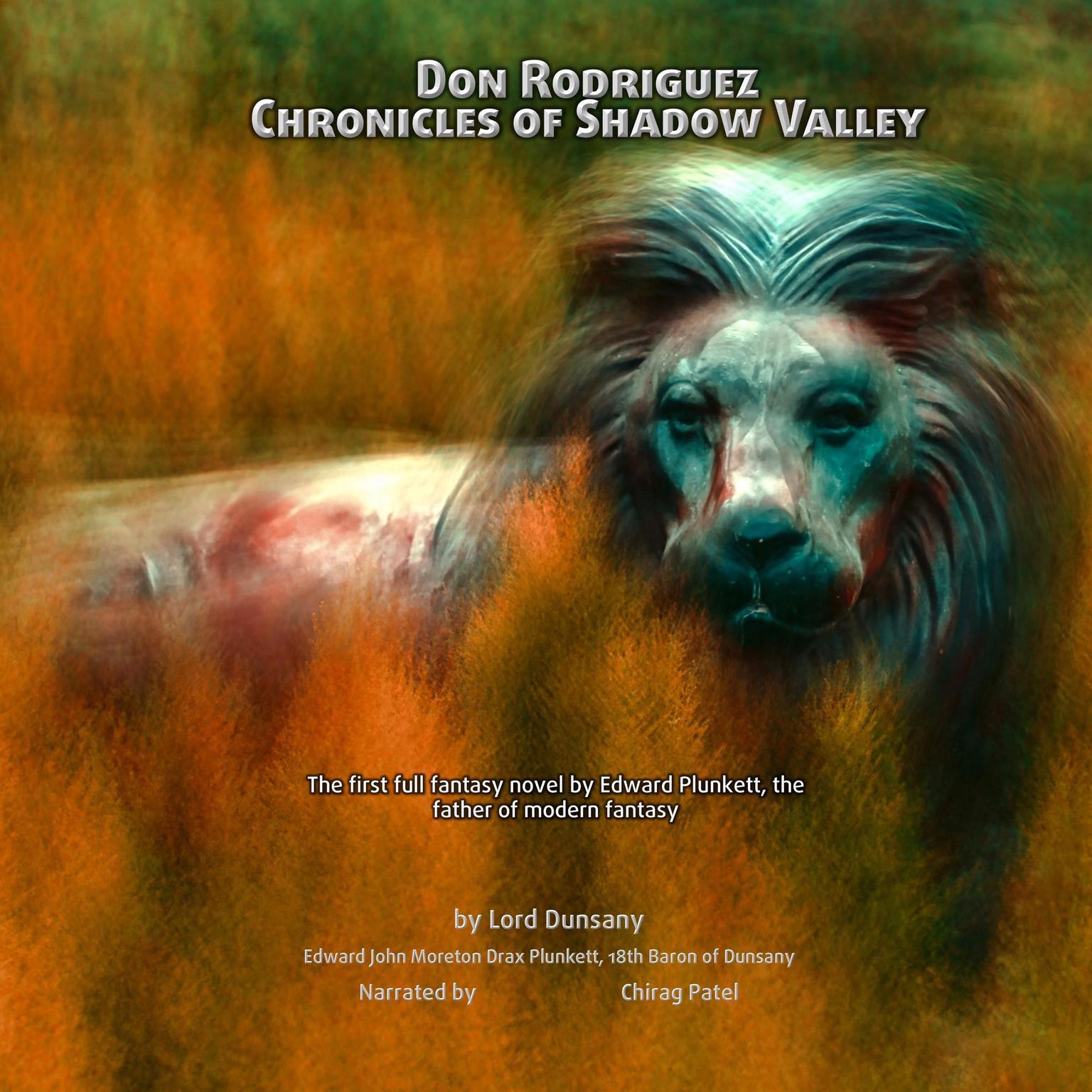 Don Rodriguez: Chronicles of Shadow Valley: Fantastical and romantic tales of a Spain That Never Was, with a quintessentially British Quixote Audiobook, by Lord Dunsany