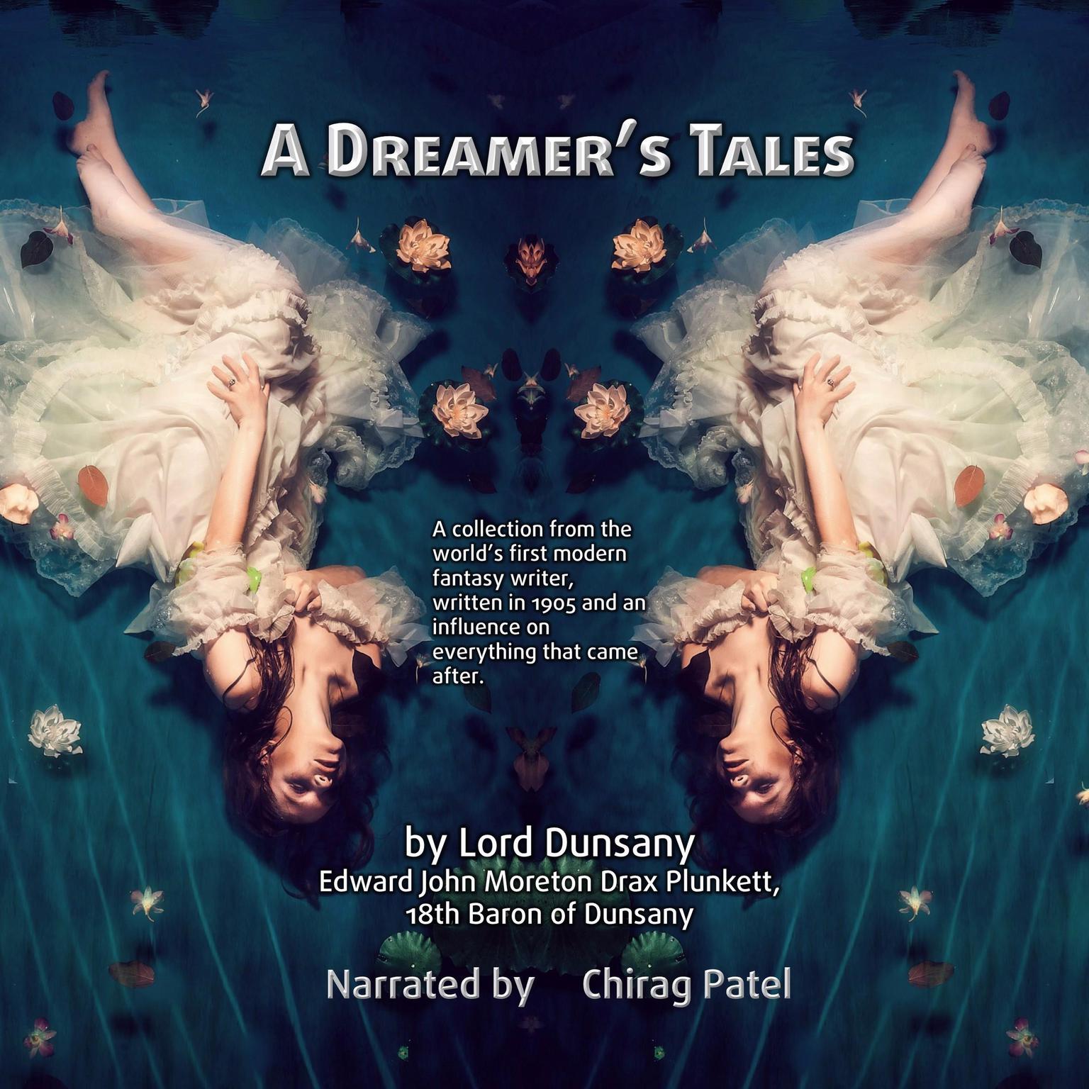 A Dreamers Tales: A collection from the world’s first modern fantasy writer, written in 1905 and an influence on everything that came after. Audiobook, by Lord Dunsany