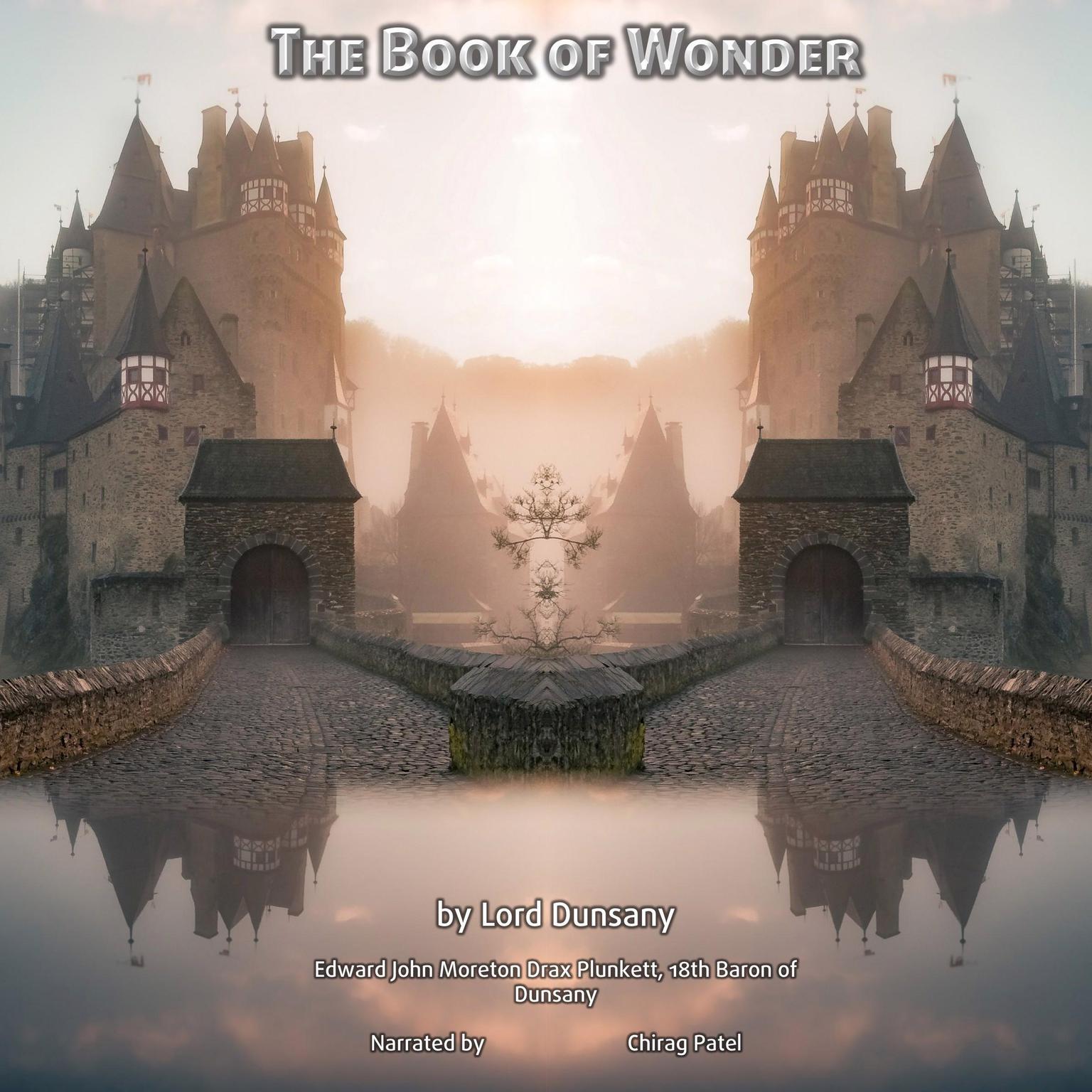 The Book Of Wonder: A collection of creative and inspirational tales from the Father of Fantasy Audiobook, by Lord Dunsany