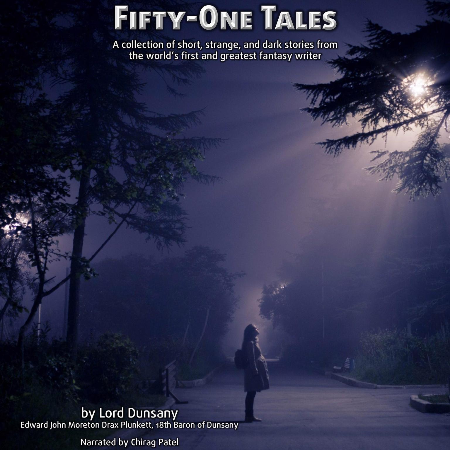 Fifty One Tales: A collection of short, strange, and often dark stories from the world’s first and greatest fantasy writer Audiobook, by Lord Dunsany