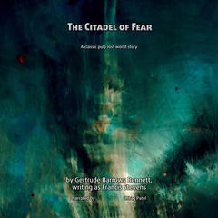 The Citadel of Fear: Lovecraft raved about this terrifying journey into a Aztec temple Audibook, by Gertrude Barrows Bennett