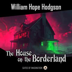 The House on the Borderland Audibook, by William Hope Hodgson