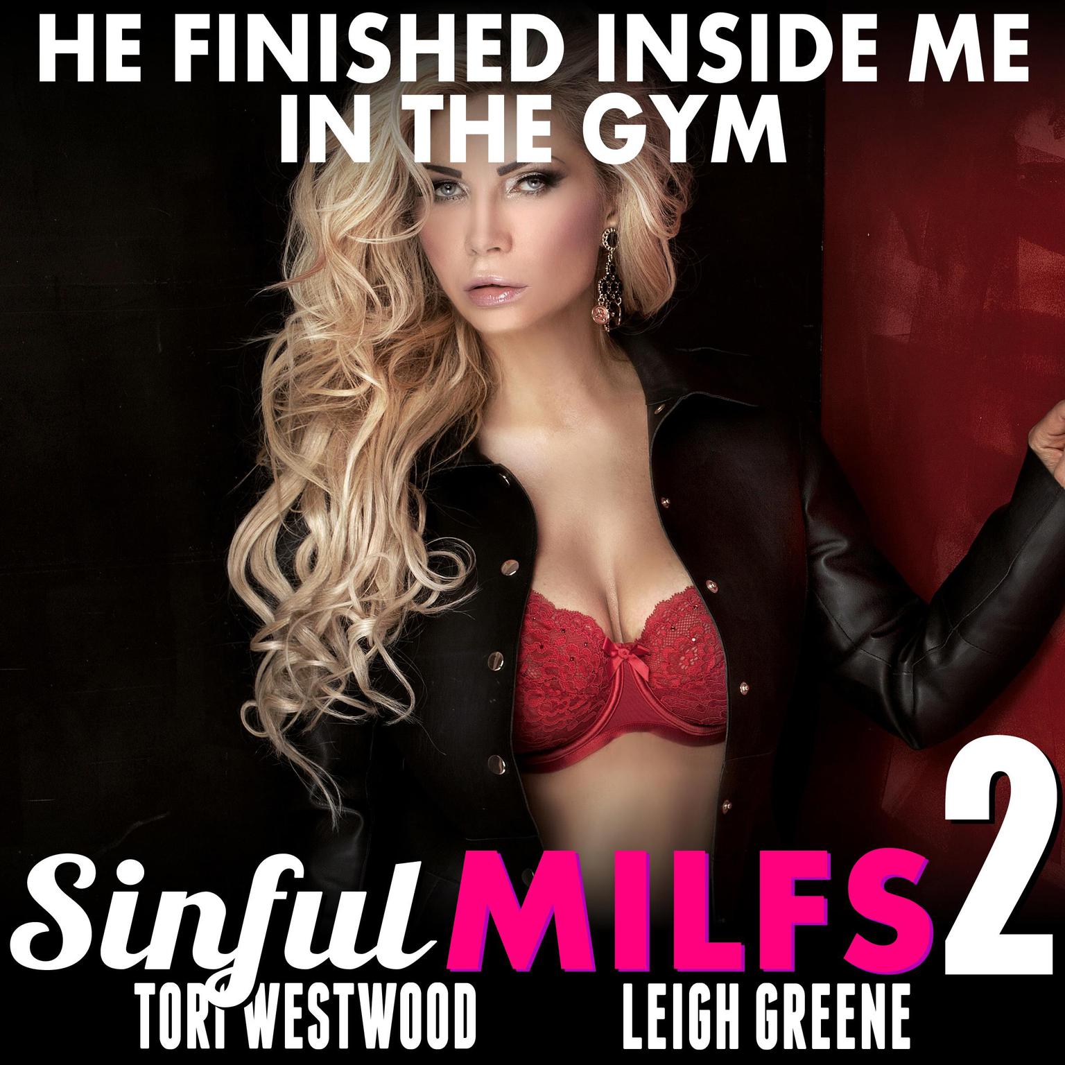 He Finished Inside Me In The Gym: Sinful MILFs 2 (MILF Breeding Age Gap Erotica) Audiobook, by Tori Westwood