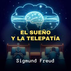 El Sueño y La Telepatía Audibook, by Sigmund Freud