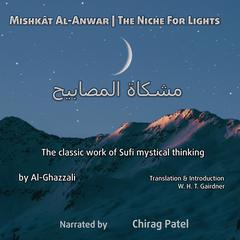 Mishkât Al-Anwar (The Niche For Lights): The classic work of Sufi mystical thinking Audibook, by Al-Ghazzali 