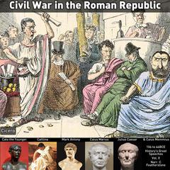 Civil War in the Roman Republic: A time of great civil, military and political strife that mirrors our own | 106 to 44BCE Audibook, by Julius Caesar