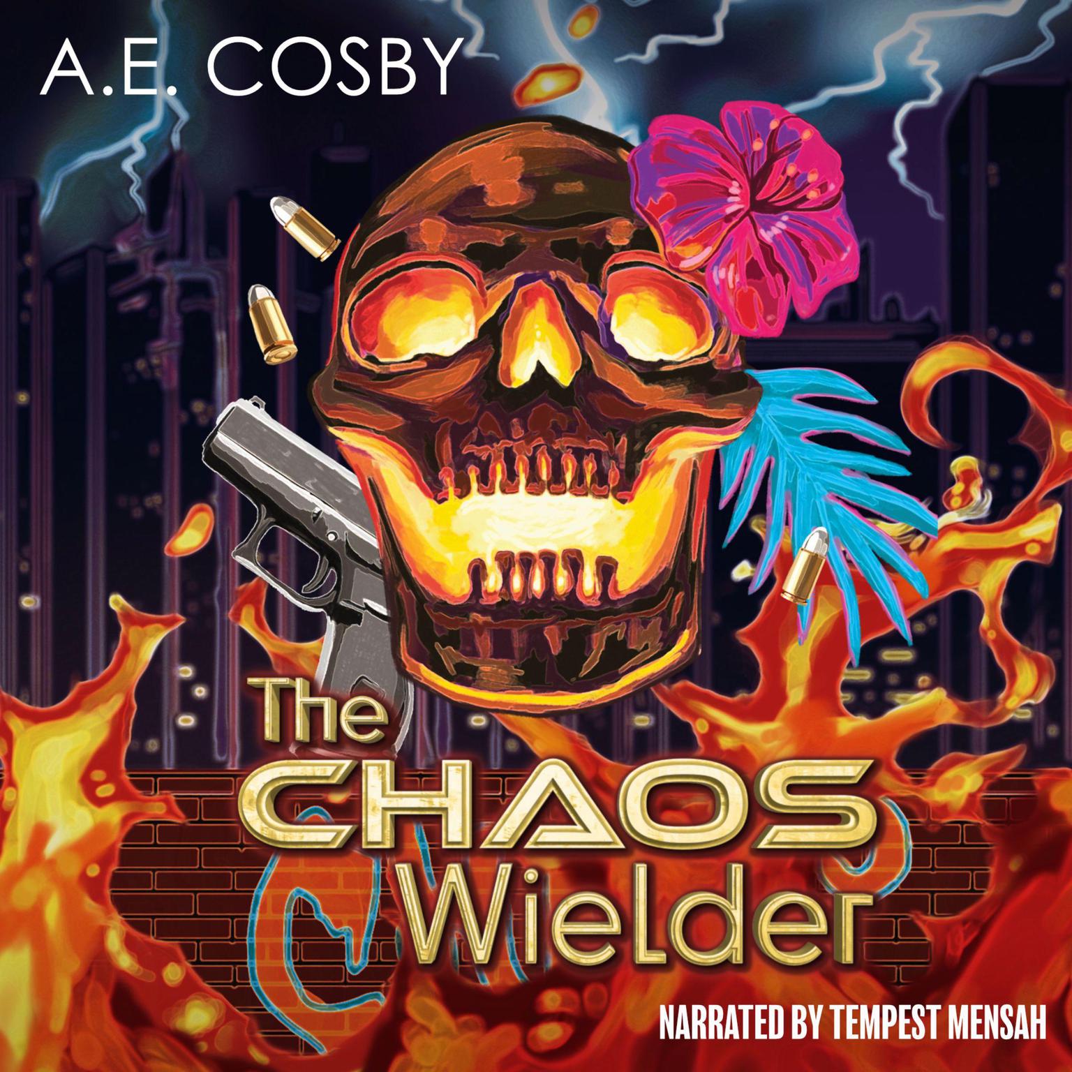 The Chaos Wielder: A Dark Urban Fantasy Audiobook, by A.E. Cosby