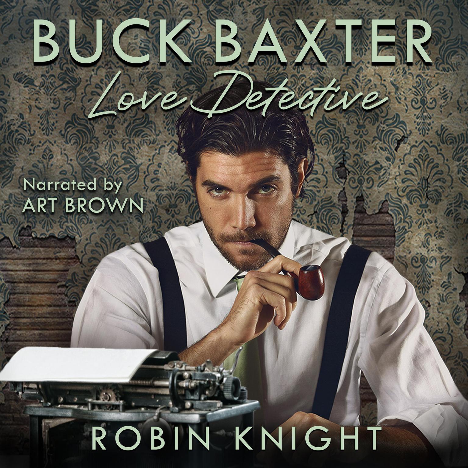 Buck Baxter, Love Detective Audiobook, by Robin Knight