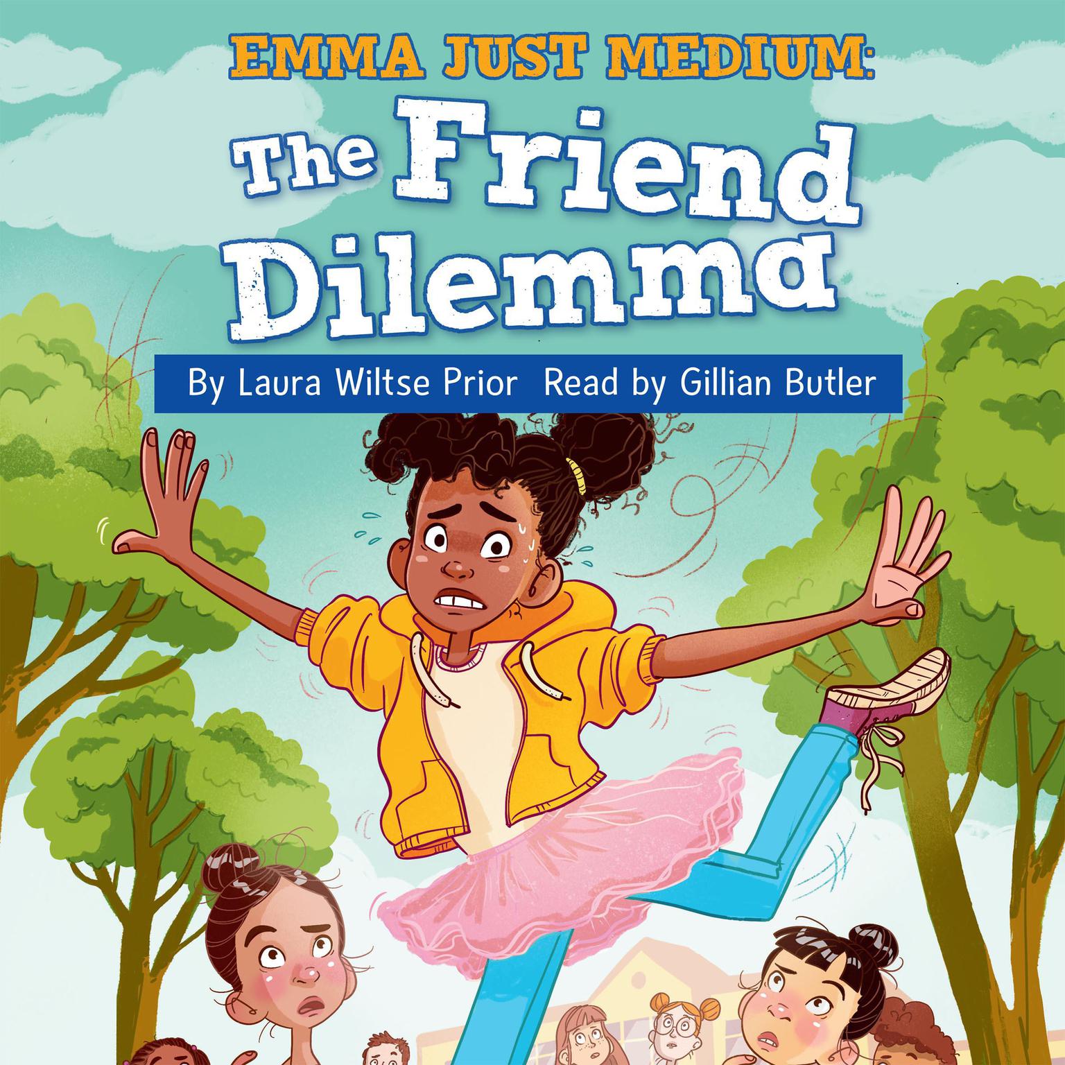 The Friend Dilemma: Emma Just Medium Book 2 Audiobook, by Laura Wiltse Prior