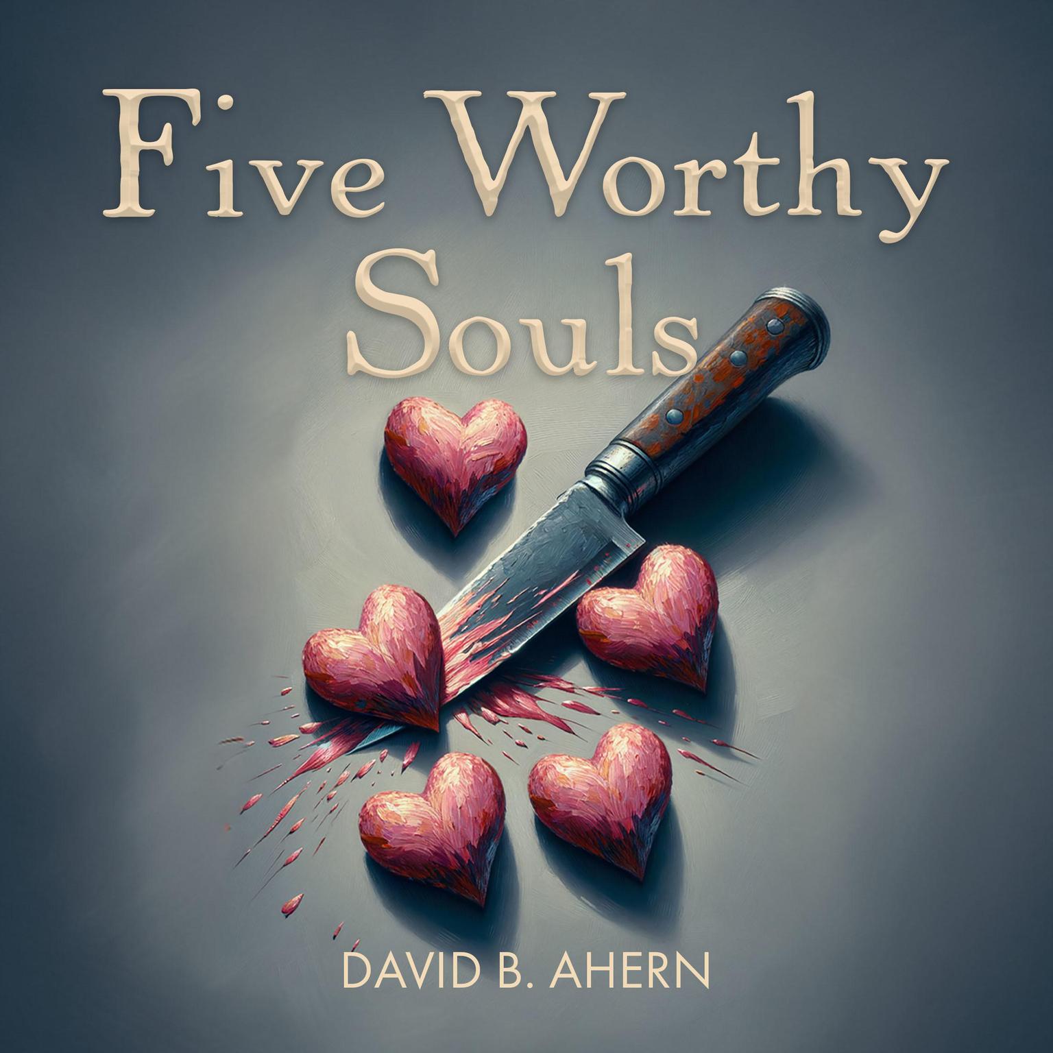 Five Worthy Souls Audiobook, by David B. Ahern